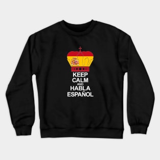 Keep Calm And Habla Español (España) Crewneck Sweatshirt